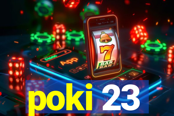 poki 23